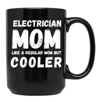 Electrician Mom Like A Regular Mom But Cooler Funny Black Coffee Mug, Gift Coffee Mug