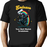 Embrace Your Next Mental Breakdown T-Shirt for Men & Women, T-Shirts Graphic Tee - Black