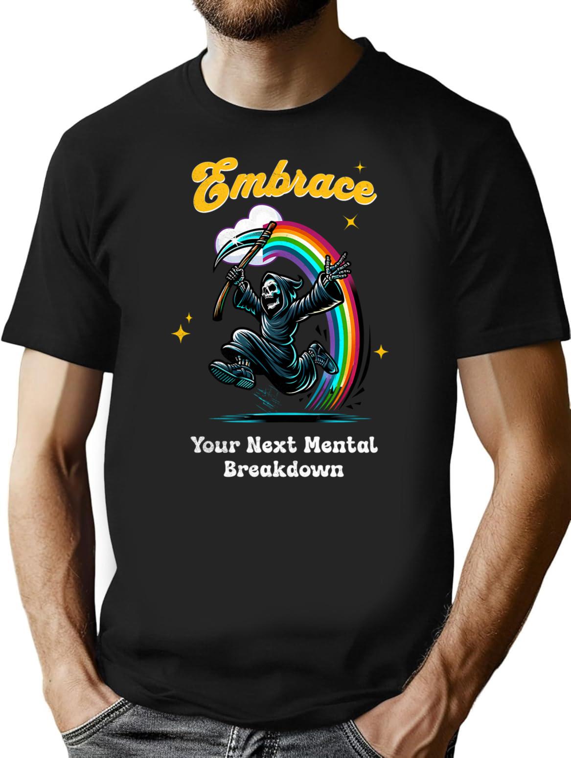 Embrace Your Next Mental Breakdown T-Shirt for Men & Women, T-Shirts Graphic Tee - Black