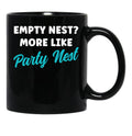 Empty Nest More Like Party Nest Funny Empty Nester Black Coffee Mug, Gift Coffee Mug - Black