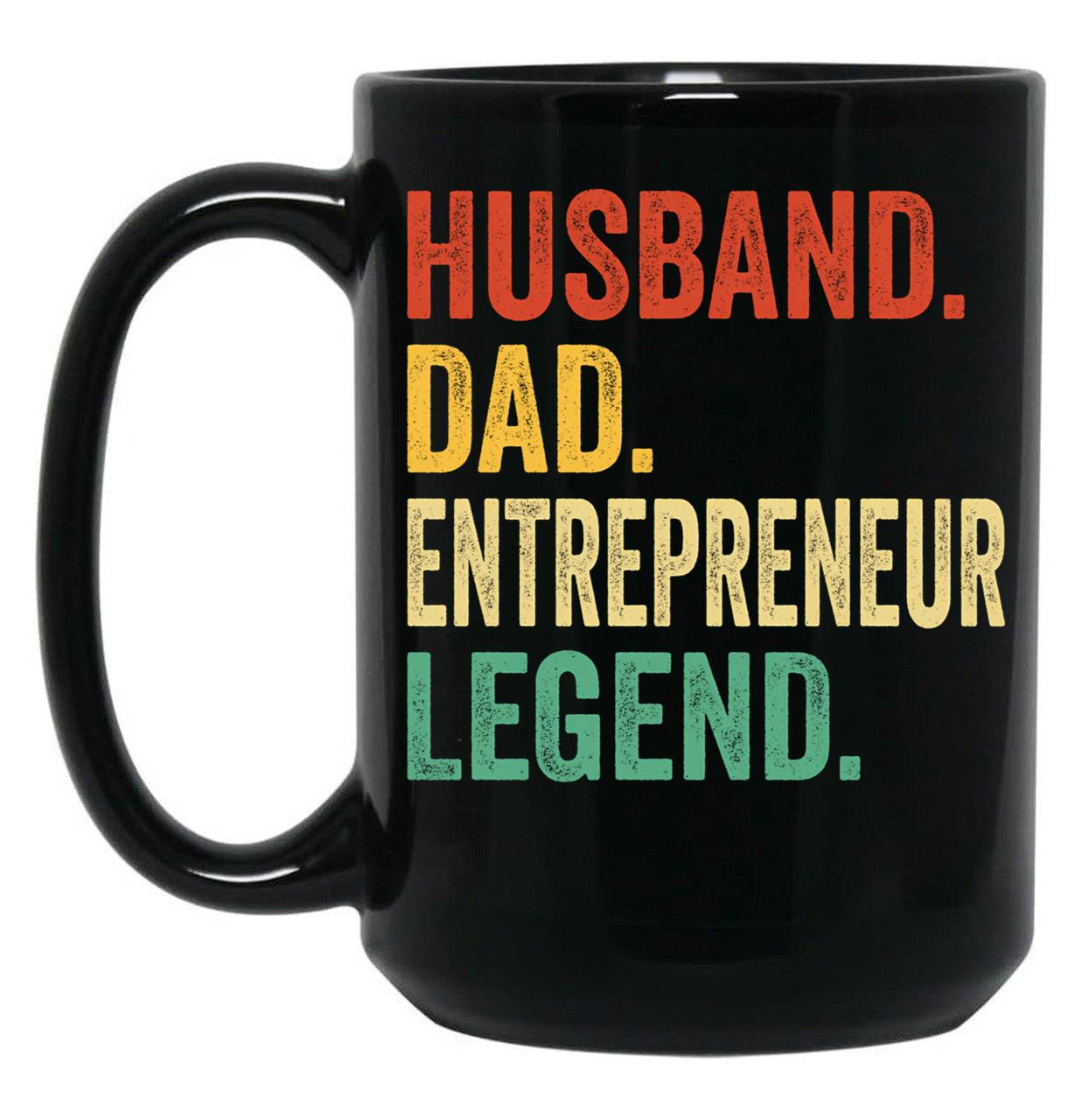 Entrepreneur Dad Shirt Gift For Husband Entrepreneur Gift Husband Dad Entrepreneur Legend Dad Gift For Husband Entrepreneur Appreciation Gift Black Coffee Mug, Gift Coffee Mug