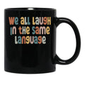 Esl Teacher Shirt We All Laugh In The Same Language Black Coffee Mug, Gift Coffee Mug - Black