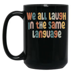 Esl Teacher Shirt We All Laugh In The Same Language Black Coffee Mug, Gift Coffee Mug