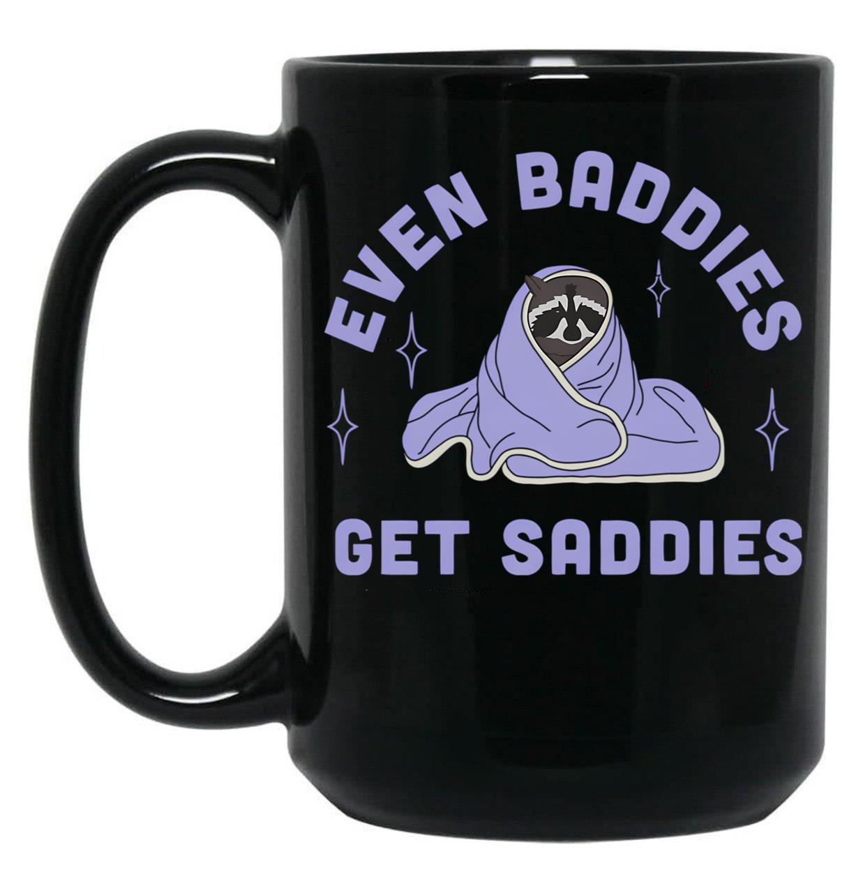 Even Baddies Get Saddies Funny Meme Black Coffee Mug, Gift Coffee Mug