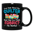Ever Hear About The Quilter Funny Quilting Black Coffee Mug, Gift Coffee Mug - Black