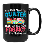 Ever Hear About The Quilter Funny Quilting Black Coffee Mug, Gift Coffee Mug