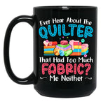 Ever Hear About The Quilter Funny Quilting Black Coffee Mug, Gift Coffee Mug
