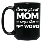 Every Great Mom Says The F Word Black Coffee Mug, Gift Coffee Mug