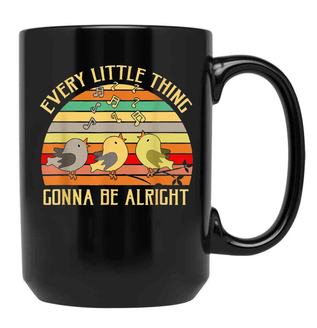 Every Little Thing is Gonna Be Alright 3 Lil Birds Black Coffee Mug, Gift Coffee Mug