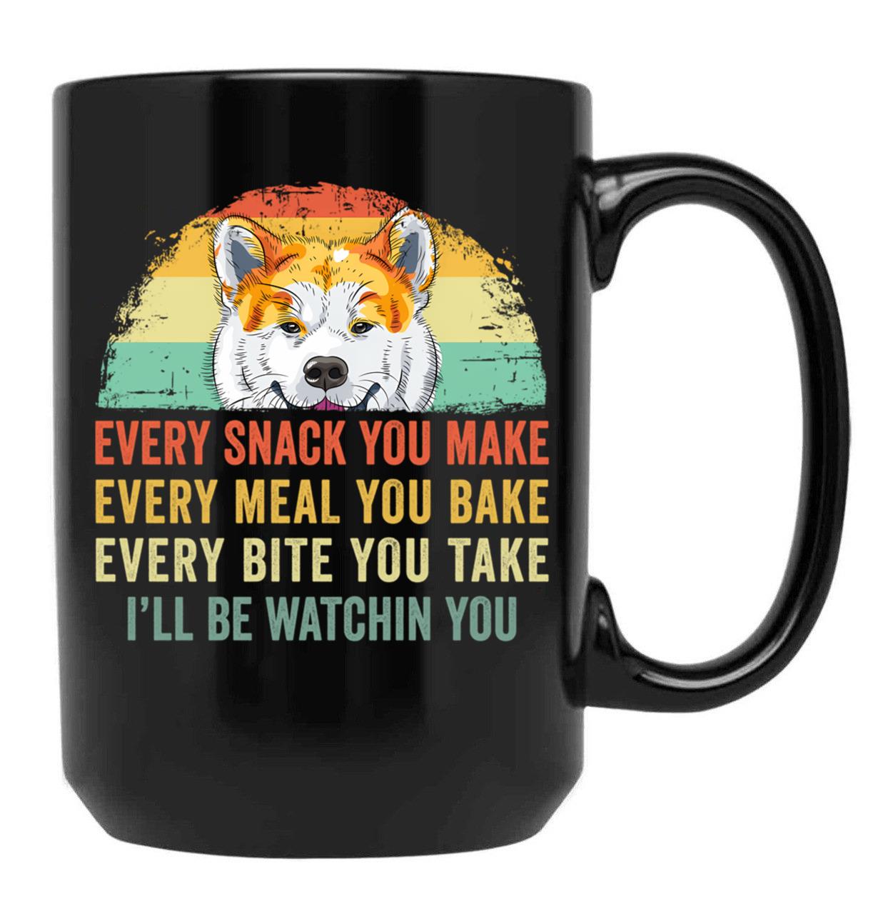 Every Snack You Make Every Meal You Bake Akita Inu Black Coffee Mug, Gift Coffee Mug