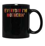 Everyday I'M Motherin Funny Moms Club Mother'S Day Cool Mom Best Mom Black Coffee Mug, Gift Coffee Mug - Black