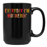 Everyday I'M Motherin Funny Moms Club Mother'S Day Cool Mom Best Mom Black Coffee Mug, Gift Coffee Mug