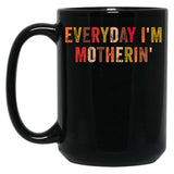 Everyday I'M Motherin Funny Moms Club Mother'S Day Cool Mom Best Mom Black Coffee Mug, Gift Coffee Mug