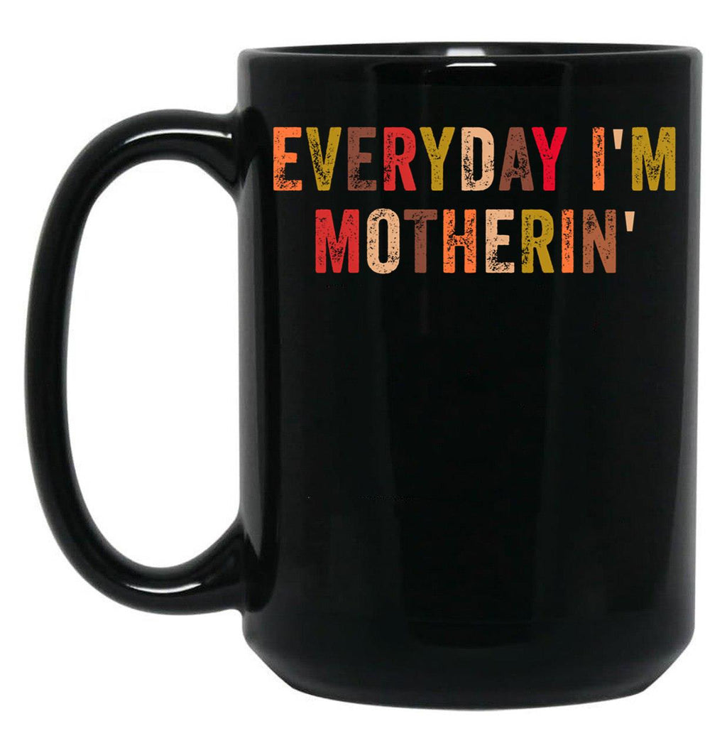 Everyday I'M Motherin Funny Moms Club Mother'S Day Cool Mom Best Mom Black Coffee Mug, Gift Coffee Mug