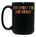 Everyday I'M Motherin Funny Moms Club Mother'S Day Cool Mom Best Mom Black Coffee Mug, Gift Coffee Mug