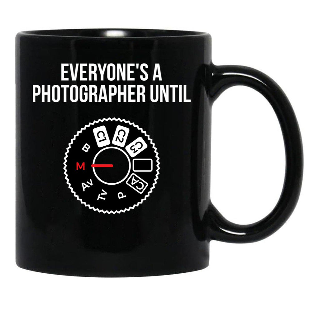 Everyone'S A Photographer Until... Funny T-Shirt Black Coffee Mug, Gift Coffee Mug - Black