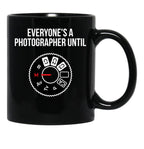 Everyone'S A Photographer Until... Funny T-Shirt Black Coffee Mug, Gift Coffee Mug - Black