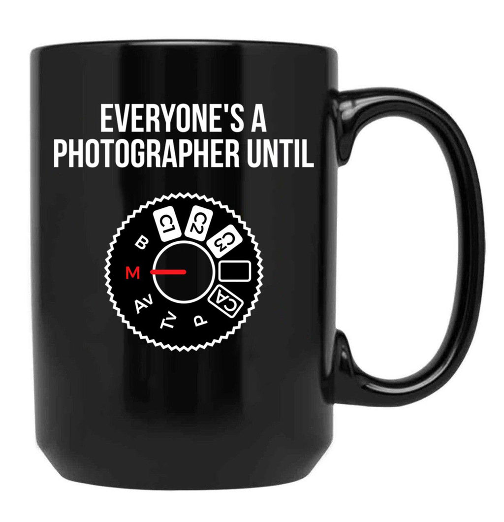 Everyone'S A Photographer Until... Funny T-Shirt Black Coffee Mug, Gift Coffee Mug