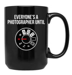 Everyone'S A Photographer Until... Funny T-Shirt Black Coffee Mug, Gift Coffee Mug