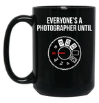 Everyone'S A Photographer Until... Funny T-Shirt Black Coffee Mug, Gift Coffee Mug