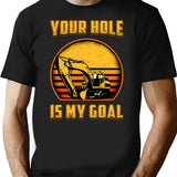 Excavator Your Hole Is My Goal Construction Worker T-Shirt for Men & Women, T-Shirts Graphic Tee - Black