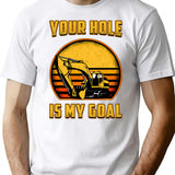 Excavator Your Hole Is My Goal Construction Worker T-Shirt for Men & Women, T-Shirts Graphic Tee - White