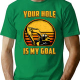 Excavator Your Hole Is My Goal Construction Worker T-Shirt for Men & Women, T-Shirts Graphic Tee - Green