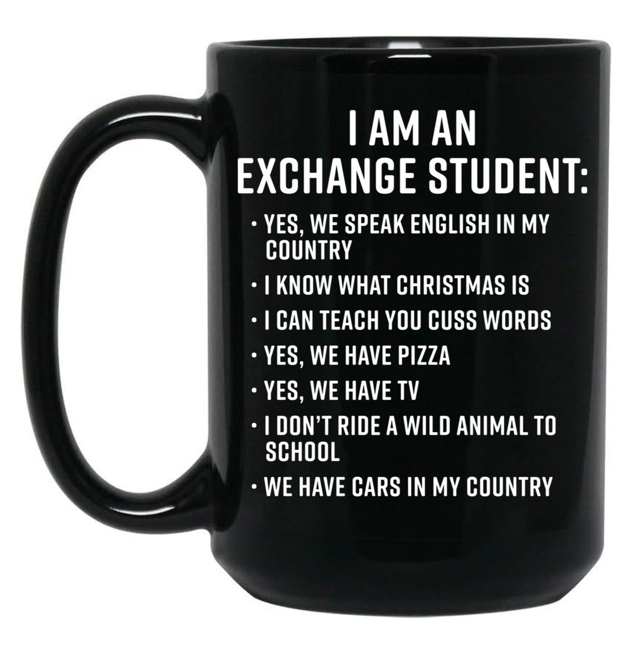 Exchange Student Funny I Am An Exchange Student Black Coffee Mug, Gift Coffee Mug