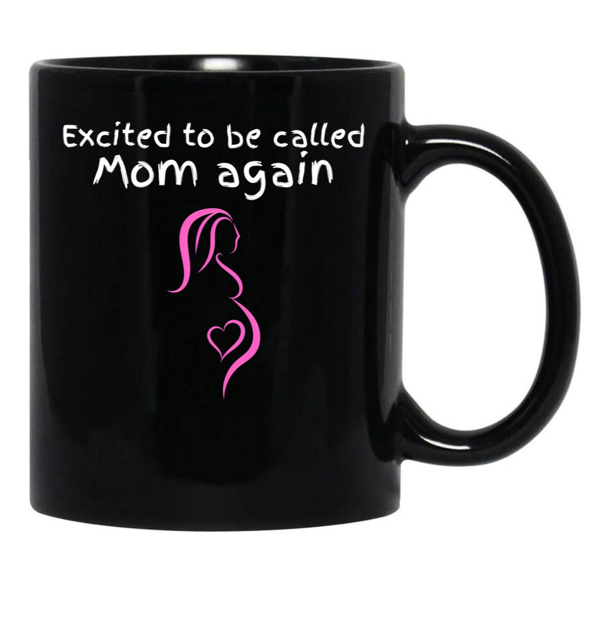 Excited To Be Called Mom Again Black Coffee Mug, Gift Coffee Mug - Black