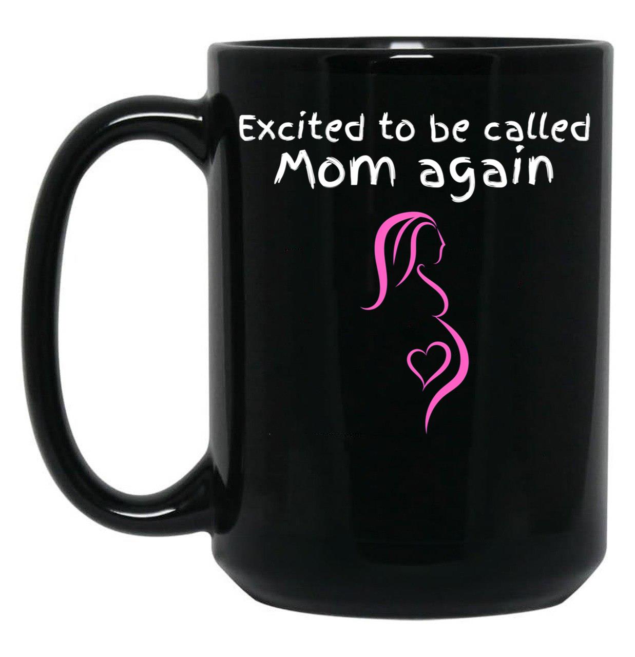 Excited To Be Called Mom Again Black Coffee Mug, Gift Coffee Mug