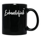 Exhaustified - Exhausted And Stupefied In Our Daily Lives - Feeling Stressed And Overwhelmed Your Not The Only One Black Coffee Mug, Gift Coffee Mug - Black