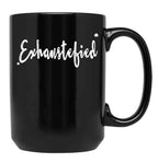 Exhaustified - Exhausted And Stupefied In Our Daily Lives - Feeling Stressed And Overwhelmed Your Not The Only One Black Coffee Mug, Gift Coffee Mug