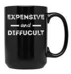 Expensive And Difficult Black Coffee Mug, Gift Coffee Mug
