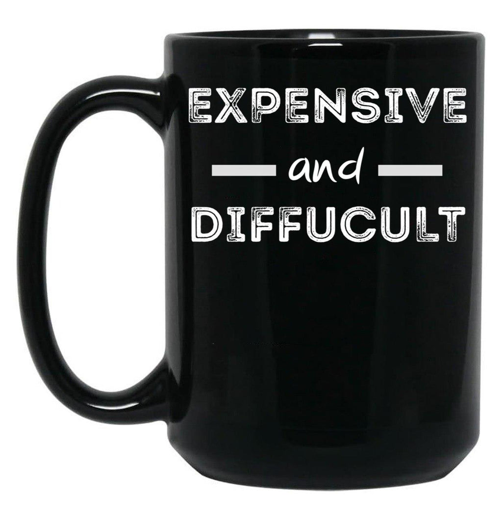 Expensive And Difficult Black Coffee Mug, Gift Coffee Mug