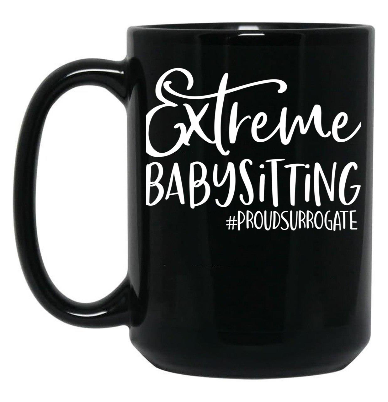 Extreme Babysitting Ivf Surrogate Surrogacy Infertility Black Coffee Mug, Gift Coffee Mug