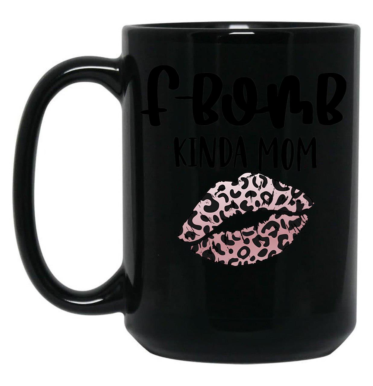 F-Bomb Kinda Mom Black Coffee Mug, Gift Coffee Mug