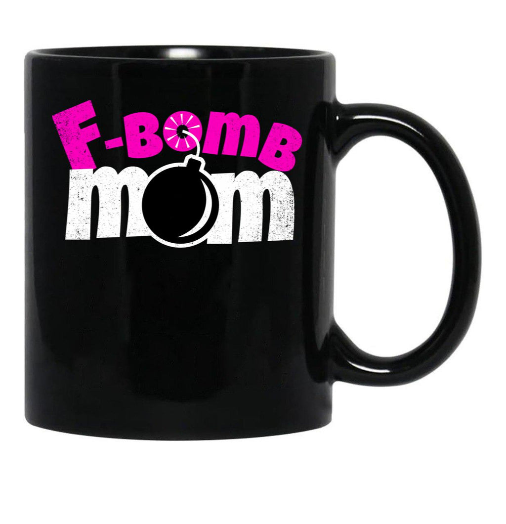 F-Bomb Mom - Funny Moms That Enjoy Dropping F-Bombs Black Coffee Mug, Gift Coffee Mug - Black