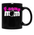F-Bomb Mom - Funny Moms That Enjoy Dropping F-Bombs Black Coffee Mug, Gift Coffee Mug - Black