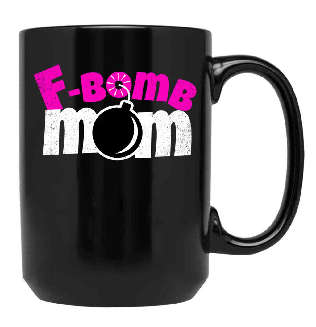 F-Bomb Mom - Funny Moms That Enjoy Dropping F-Bombs Black Coffee Mug, Gift Coffee Mug