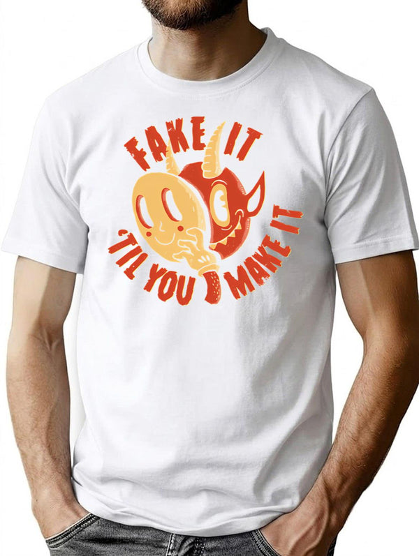 Fake It Til You Make It T-Shirt for Men & Women, T-Shirts Graphic Tee - White