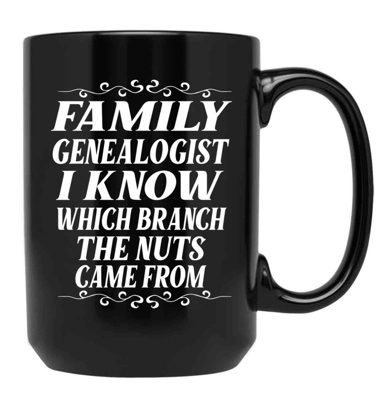 Family Genealogist I Know Which Branch The Nuts Came From Black Coffee Mug, Gift Coffee Mug