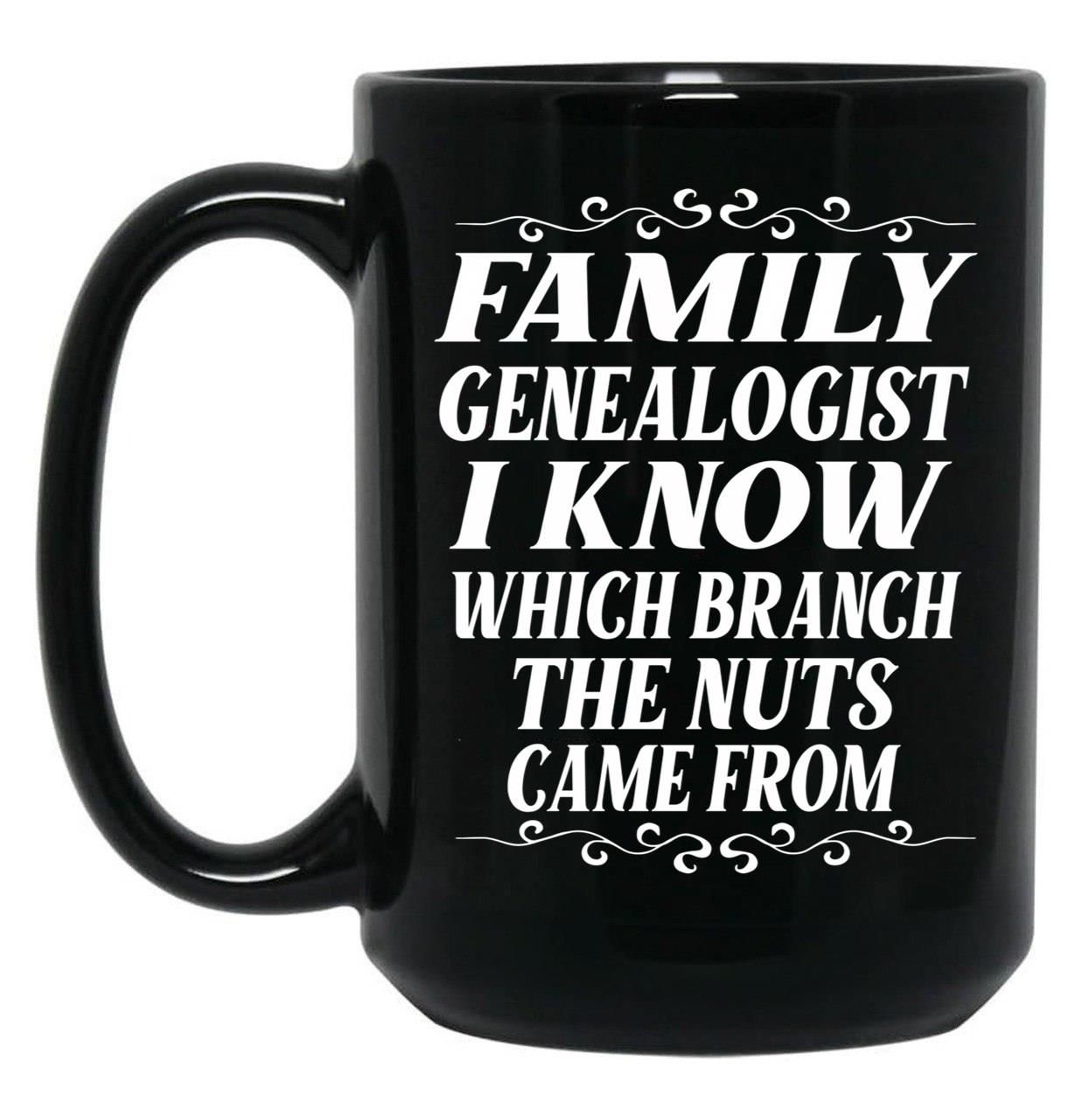 Family Genealogist I Know Which Branch The Nuts Came From Black Coffee Mug, Gift Coffee Mug