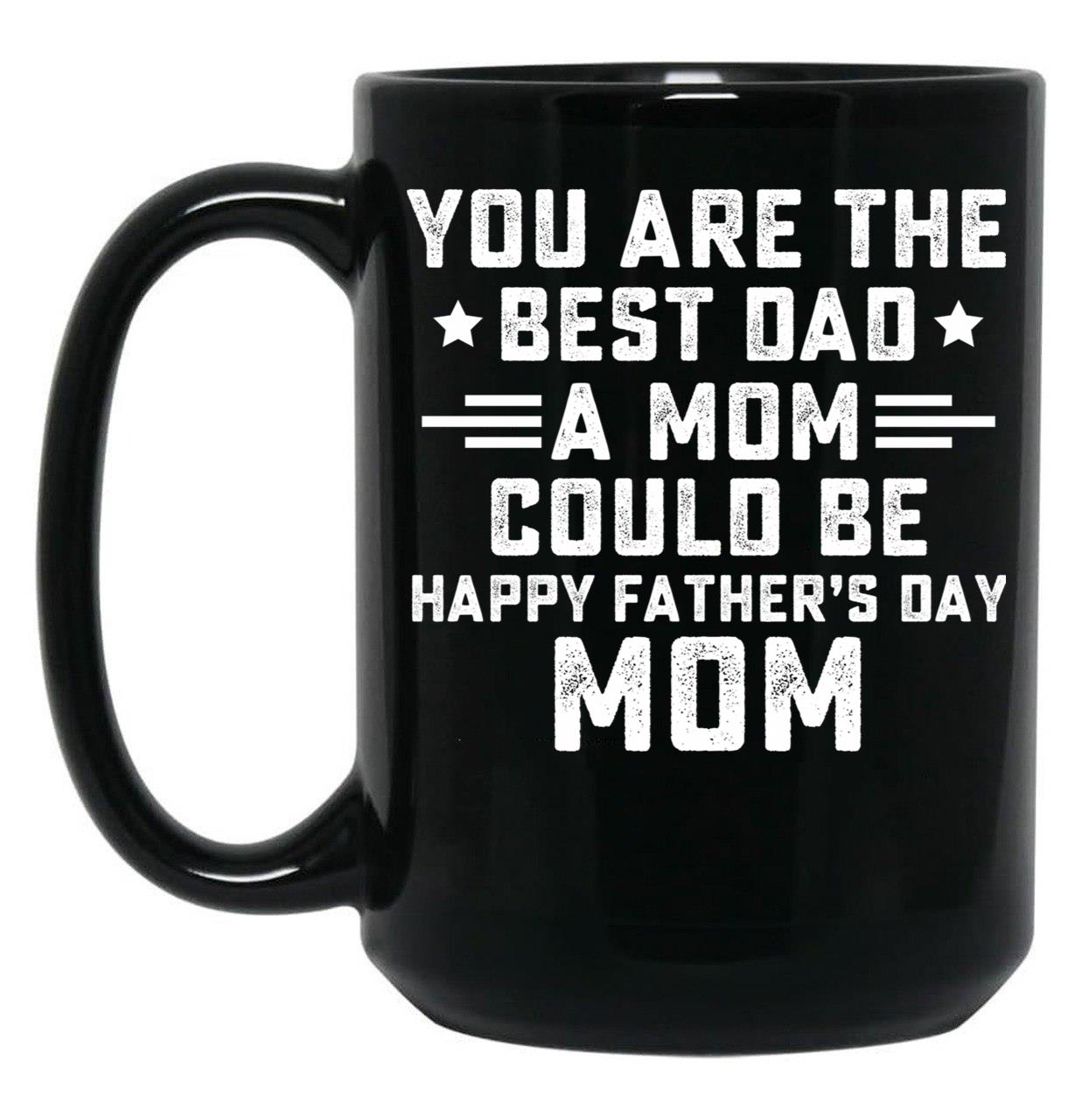 Fathers Day Single Mother Shirt Single Parent Funny Father'S Day Tee Single Mom Black Coffee Mug, Gift Coffee Mug