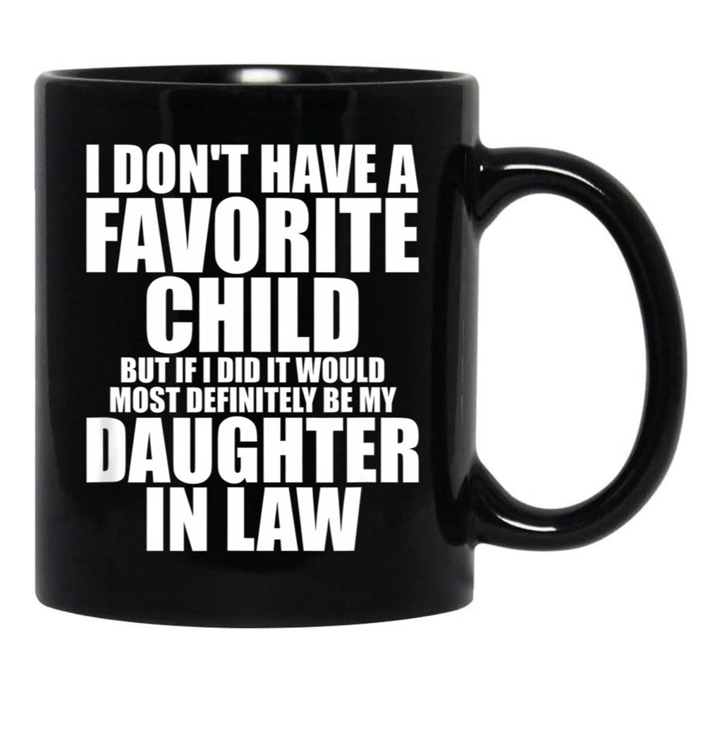Favorite Child - Most Definitely My Daughter-In-Law - Funny T-Shirt Black Coffee Mug, Gift Coffee Mug - Black