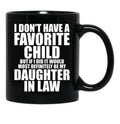 Favorite Child - Most Definitely My Daughter-In-Law - Funny T-Shirt Black Coffee Mug, Gift Coffee Mug - Black