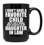 Favorite Child - Most Definitely My Daughter-In-Law - Funny T-Shirt Black Coffee Mug, Gift Coffee Mug