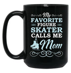 Favorite Figure Skater Calls Mom Black Coffee Mug, Gift Coffee Mug