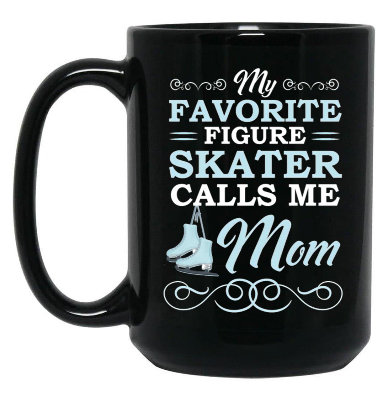 Favorite Figure Skater Calls Mom Black Coffee Mug, Gift Coffee Mug