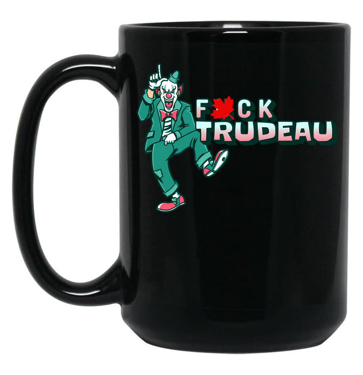 Fck Trudeau Clown Black Coffee Mug, Gift Coffee Mug