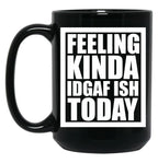 Feeling Kinda Idgaf-Ish Today Black Coffee Mug, Gift Coffee Mug